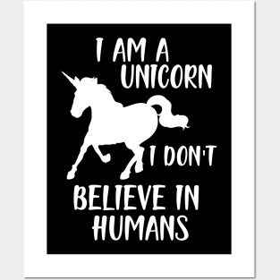 Unicorn - I am a Unicorn I don't believe in humans w Posters and Art
